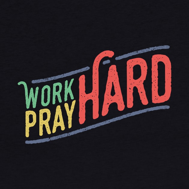 Work Hard Pray Hard Christian Tshirt by ShirtHappens